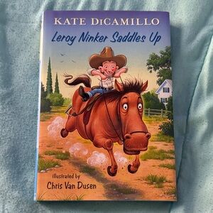 Leroy Ninker Saddles Up Book by Kate DiCamillo - Hardback